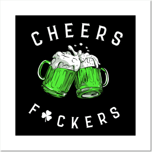 Cheers Fckers' St Patricks Day Beer Drinking Funny Posters and Art